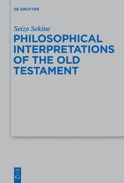 Philosophical Interpretation of the Old Testament (Beihefte zur Zeitschrift fur die Alttestamentliche Wissenschaft 458)