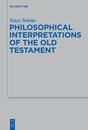 Philosophical Interpretation of the Old Testament (Beihefte zur Zeitschrift fur die Alttestamentliche Wissenschaft 458)