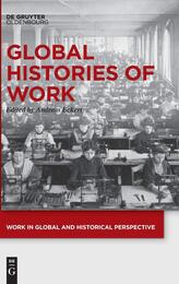 Global Histories of Work (Work in Global and Historical Perspective 1)