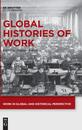 Global Histories of Work (Work in Global and Historical Perspective 1)
