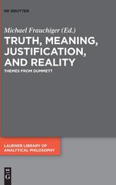 Truth Meaning Justification and Reality: Themes from Dummett (Lauener Library of Analytical Philosophy 4)