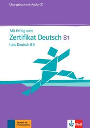 Mit Erfolg zum Zertifikat Deutsch B1: Ubungsbuch & Audio-CD