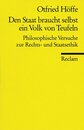 Den Staat braucht selbst ein Volk von Teufeln. Philosophische Versuche zur Rechts- und Staatsethik.
