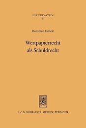 Wertpapierrecht Als Schuldrecht: Funktionsverlust Von Effektenurkunden Im Internationalen Rechtsverkehr (Jus Privatum)
