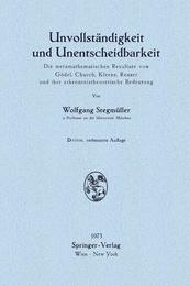 Unvollstaendigkeit und Unentscheidbarkeit: "Die Metamathematischen Resultate Von Goedel Church Kleene Rosser Und Ihre Erkenntnistheoretische Bedeutung"