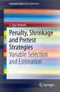 Penalty Shrinkage and Pretest Strategies: Variable Selection and Estimation (SpringerBriefs in Statistics)