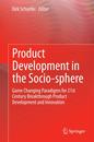 Product Development in the Socio-sphere: Game Changing Paradigms for 21st Century Breakthrough Product Development and Innovation