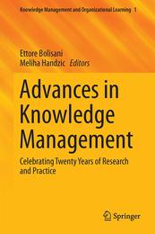 Advances in Knowledge Management: Celebrating Twenty Years of Research and Practice (Knowledge Management and Organizational Learning 1)