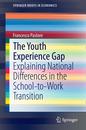 The Youth Experience Gap: Explaining National Differences in the School-to-Work Transition (SpringerBriefs in Economics)
