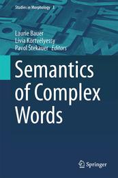 Semantics of Complex Words (Studies in Morphology 3)