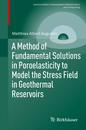 A Method of Fundamental Solutions in Poroelasticity to Model the Stress Field in Geothermal Reservoirs (Lecture Notes in Geosystems Mathematics and Computing)