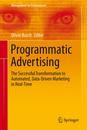 Programmatic Advertising: The Successful Transformation to Automated Data-Driven Marketing in Real-Time (Management for Professionals)