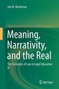 Meaning Narrativity and the Real: The Semiotics of Law in Legal Education IV (Semiotics of Law in Legal Education 4)
