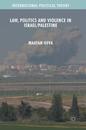 Law Politics and Violence in Israel/Palestine (International Political Theory)