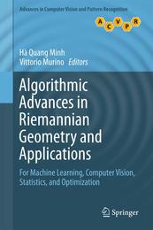 Algorithmic Advances in Riemannian Geometry and Applications: For Machine Learning Computer Vision Statistics and Optimization (Advances in Computer Vision and Pattern Recognition)