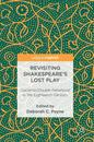 Revisiting Shakespeare’s Lost Play: Cardenio/Double Falsehood in the Eighteenth Century