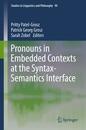 Pronouns in Embedded Contexts at the Syntax-Semantics Interface (Studies in Linguistics and Philosophy 99)