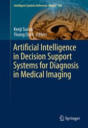 Artificial Intelligence in Decision Support Systems for Diagnosis in Medical Imaging (Intelligent Systems Reference Library 140)
