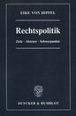 Rechtspolitik: Ziele Akteure Schwerpunkte