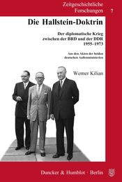 Die Hallstein-doktrin: Der Diplomatische Krieg Zwischen Der Brd Und Der Ddr 1955-1973. Aus Den Akten Der Beiden Deutschen Aussenministerien (Zeitgeschichtliche Forschungen 7)