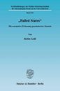 Failed States: Die Normative Erfassung Gescheiterter Staaten (Veroffentlichungen Des Walther-schucking-instituts Fur Internationales Recht an Der Universitat Kiel)