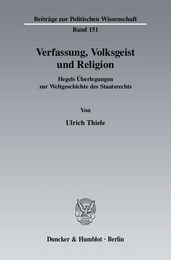 Verfassung Volksgeist Und Religion: Hegels Uberlegungen Zur Weltgeschichte Des Staatsrechts (Beitrage Zur Politischen Wissenschaft 151)