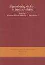 Remembering the Past in Iranian Societies (Gottinger Orientforschungen III. Reihe: Iranica Neue Folge 9)