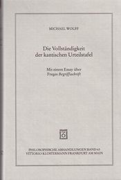 Die Vollstandigkeit Der Kantischen Urteilstafel: Mit Einem Essay Uber Freges Begriffsschrift (Philosophische Abhandlungen)