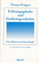 Erloesungsglaube und Freiheitsgeschichte. Eine Skizze zur Soteriologie