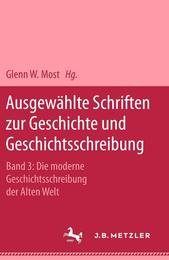 Ausgewaehlte Schriften zur Geschichte und Geschichtsschreibung: Band 3: Die moderne Geschichtsschreibung der Alten Welt