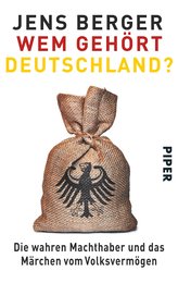 Wem gehoert Deutschland?: Die wahren Machthaber und das Maerchen vom Volksvermoegen