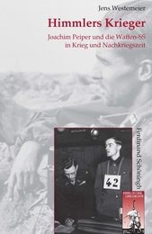 Himmlers Krieger: Joachim Peiper und die Waffen-SS in Krieg und Nachkriegszeit