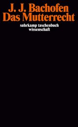 Das Mutterrecht: Eine Untersuchung ueber die Gynaikokratie der alten Welt nach ihrer religioesen und rechtlichen Natur