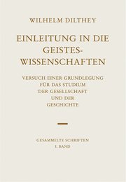 Einleitung in Die Geisteswissenschaften: Versuch Einer Grundlegung Fur Das Studium Der Gesellschaft Und Der Geschichte. Hrsg. Von Bernhard Groethuysen (Wilhelm Dilthey. Gesammelte Schriften)