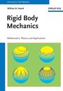 Rigid Body Mechanics: Mathematics Physics and Applications