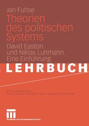 Theorien des politischen Systems: David Easton und Niklas Luhmann. Eine Einfuehrung (Studienbuecher Politische Theorie und Ideengeschichte)