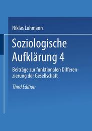 Soziologische Aufklaerung 4. Beitraege zur funktionalen Differenzierung der Gesellschaft
