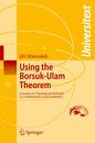 Using the Borsuk-Ulam Theorem: Lectures on Topological Methods in Combinatorics and Geometry (Universitext)