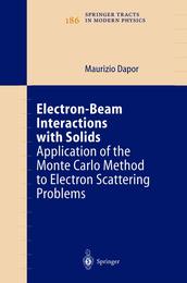 Electron-Beam Interactions with Solids: Application of the Monte Carlo Method to Electron Scattering Problems (Springer Tracts in Modern Physics 186)