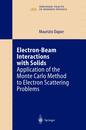Electron-Beam Interactions with Solids: Application of the Monte Carlo Method to Electron Scattering Problems (Springer Tracts in Modern Physics 186)
