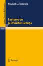 Lectures on p-Divisible Groups (Lecture Notes in Mathematics 302)