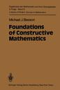 Foundations of Constructive Mathematics: Metamathematical Studies (Ergebnisse der Mathematik und ihrer Grenzgebiete. 3. Folge / A Series of Modern Surveys in Mathematics)