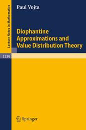 Diophantine Approximations and Value Distribution Theory (Lecture Notes in Mathematics) (Lecture Notes in Mathematics 1239)