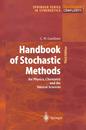 Handbook of Stochastic Methods: For Physics Chemistry and the Natural Sciences (Springer Series in Synergetics)