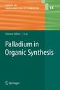 Palladium in Organic Synthesis (Topics in Organometallic Chemistry 14)