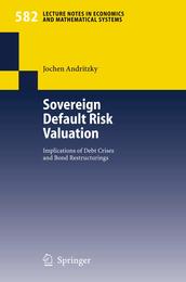 Sovereign Default Risk Valuation: Implications of Debt Crises and Bond Restructurings (Lecture Notes in Economics and Mathematical Systems)