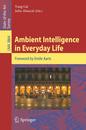 Ambient Intelligence in Everyday Life: Foreword by Emile Aarts (Lecture Notes in Computer Science 3864)