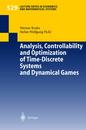 Analysis Controllability and Optimization of Time-Discrete Systems and Dynamical Games (Lecture Notes in Economics and Mathematical Systems 529)