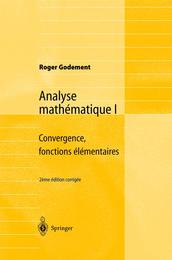 Analyse mathematique I: Convergence fonctions elementaires (French Edition)
