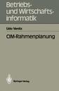CIM-Rahmenplanung (Betriebs- und Wirtschaftsinformatik) (German Edition) (Betriebs- und Wirtschaftsinformatik 39)